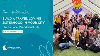 Build a Travel-Loving Sisterhood in YOUR City! Start a Local Wanderful Hub.