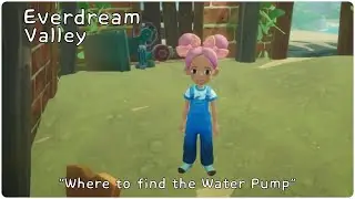 Everdream Valley "Where to find the Water Pump (Irrigation System - Quest)"