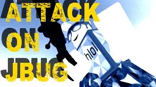 Attack On JBug  |  [JBUG67K] (closedMbut69)