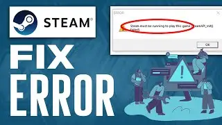 How To Fix Steam Must Be Running Error