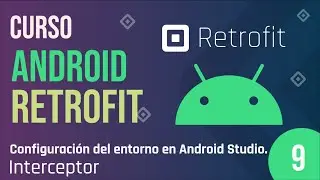 Clase 9 -  Curso Android Retrofit, Interceptor
