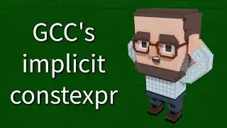 C++ Weekly - Ep 444 - GCC's Implicit constexpr