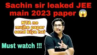 Jee main 2023 paper leaked by Sachin sir | Sachin sir leaked JEE main paper | Mr. Nobody