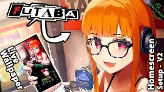 Persona 5 - Futaba Sakura GAMER GIRL - Live Wallpaper & Android Setup -Custom Homescreen Setup-EP206
