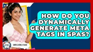 How Do You Dynamically Generate Meta Tags In SPAs? - Simple HTML Studio