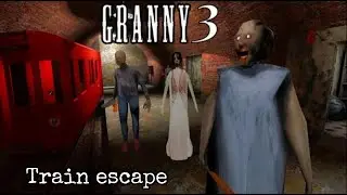 Granny 3 - Train escape