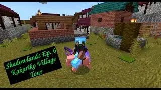Shadowlands Ep 6 Kakariko Village Tour
