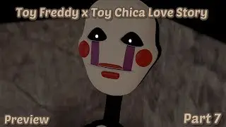 Toy Freddy x Toy Chica Love Story (Part 7) - Preview