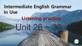 26~30. Intermediate English Grammar In Use_Unit 26~30