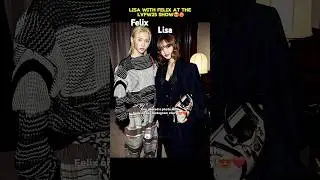 FELIX with Lisa at the LVFW25 show❤️🔥 Lisa watched felix runway and took photo with him✨️