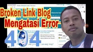 Mengatasi ERROR 404 Pada Blog! Tutorial Cara Cek Broken Link dan Memperbaikinya