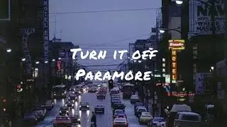 Turn it off by Paramore (lyrics)