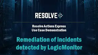 Auto-Resolve LogicMonitor Incidents with Resolve Actions | Full Workflow Demo