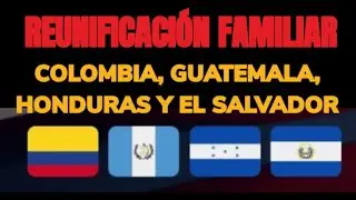 AVANCES PROCESO REUNIFICACION FAMILIAR COLOMBIA, GUATEMALA, EL SALVADOR, HONDURAS