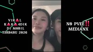 VIRAL KAKA DAN ADIK DI MOBIL NO PVEE TERBARU