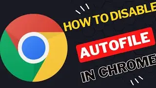 How to disable autofile in google chrome