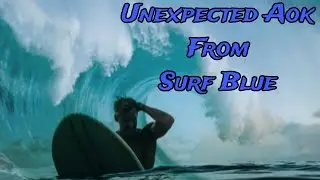 Unexpected AOK From @surfblue7336