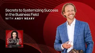 Secrets to Systemizing Success in the Business Field With Andy Neary