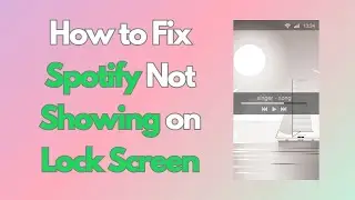 How to Fix Spotify Not Showing on Lock Screen [Top 7 Fixes]