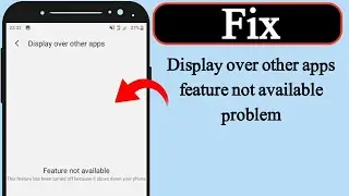 How to fix display over other apps feature not available problem
