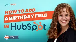How to Add a Birthday Field in HubSpot