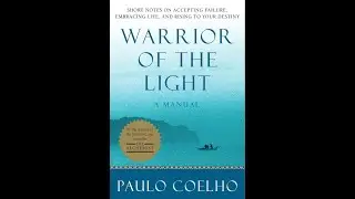 Warrior of the Light (P. Coehlo) - Beautiful words to ease stress and confusion. Pg. 1-15