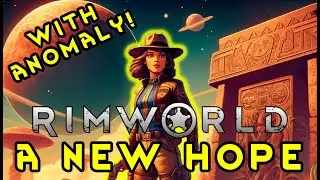 RimWorld: A New Hope [Anomaly DLC!] - Ep 41 - Timelapse