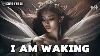 I am Waking - Sher Yar Qi | Classical Music | Melodious Song | Ambient | Soulful