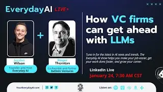 How VC firms can get ahead with LLMs -- An Everyday AI chat with Roger Thornton and Jordan Wilson