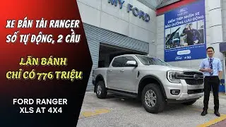 ĐỘC NHẤT - Xe bán tải 2 cầu số tự động Ranger chỉ 776 triệu lăn bánh