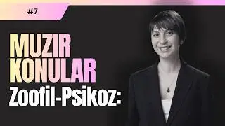 Muzır Konular: Zoofil-Psikoz