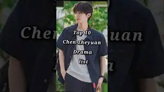 Top 10 Chen zheyuan drama list 🥰 