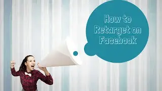 How to Retarget on Facebook