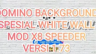 DOMINO BACKGROUND SPESIAL WHITE WALL MOD X8 SPEEDER versi 1.73