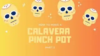 Calavera Pinch Pot Part 2: Carving