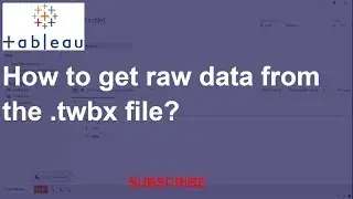 Get the raw data file from  twbx file || Extract data source from twbx file