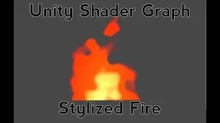 Unity Shader Graph Tutorial: Stylized Fire Shader
