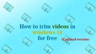 how to trim videos in windows 10updated version