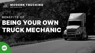 BENEFITS of being your own TRUCK MECHANIC | Modern Trucking with Jason Chise