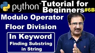 Modulus and Floor division in Python | Positive Mod in Python | Find substring in string Python