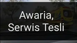 Tesla się popsuła, Jedziemy na Serwis
