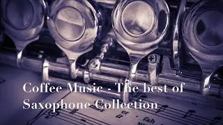 Coffee Music - The Best of Saxophone Collection