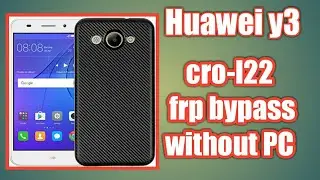 Huawei y3(cro-l22) frp bypass without PC 100% working trick