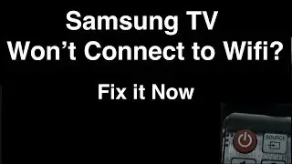 Samsung Smart TV Won't Connect to Wifi  -  Fix it Now