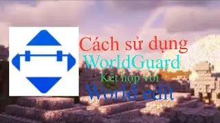 Cách sử dụng WorldGuard kết hợp với WorldEdit trong server Minecraft của bạn (hướng dẫn #2)