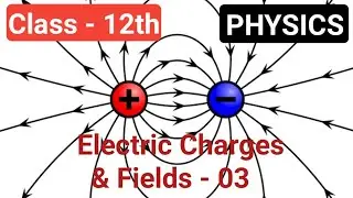 Electric Charges and Fields (Part-3) Class 12 | 3 charges in material |Physics |Cbse Ncert |eAcharya