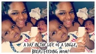 A Day in the Life of a Single, Breastfeeding Mom!