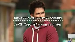 Tujhe kitna Chahne lage   Lyrics with English translation  Kabir Singh Shahid Kapoor Kiara A Arjit