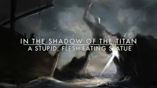 In the Shadow of the Titan: A Stupid Statue