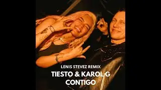 Tiesto & Karol G - Contigo (Lenis Stevez Remix)